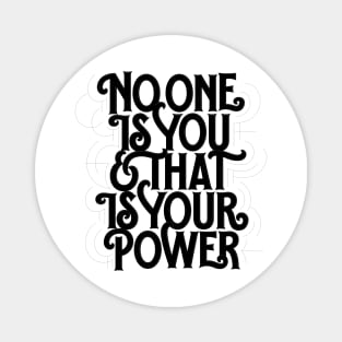 No one is you and that is your power Magnet